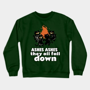 Ashes Ashes They All Fall Down Crewneck Sweatshirt